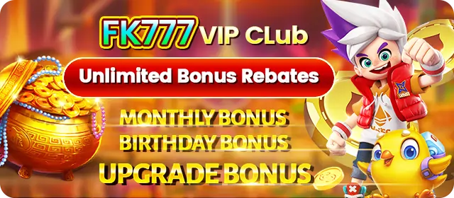 FK777 VIP Club With Unlimited Bonus Rebates